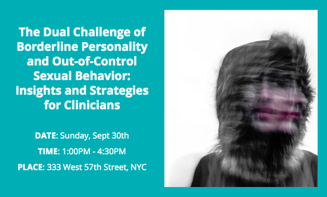 Previous CEU event, The Dual Challenge of Borderline Personality and Out-of-Control Sexual Behavior.